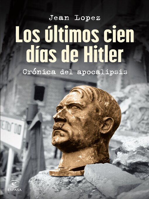 Title details for Los últimos cien días de Hitler by Jean Lopez - Available
